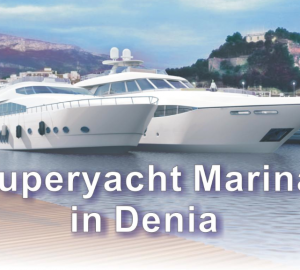 Varadero Port Denia new superyacht facilities