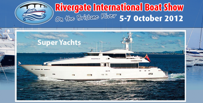 Rivergate International Boat Show in Brisbane, October 5 – 7, 2012