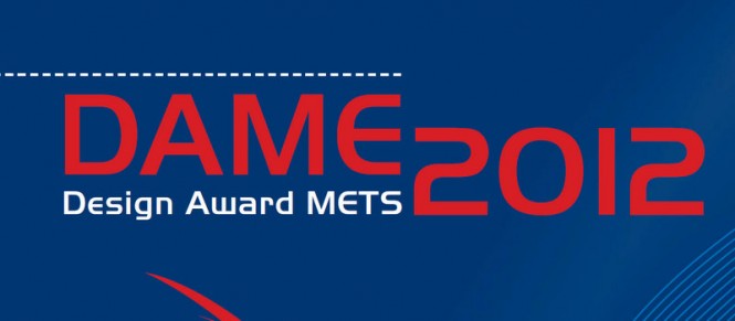 DAME – Design Award METS 2012 Nominations