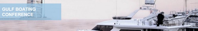 Gulf Boating Conference to be held during Dubai Boat Show 2013