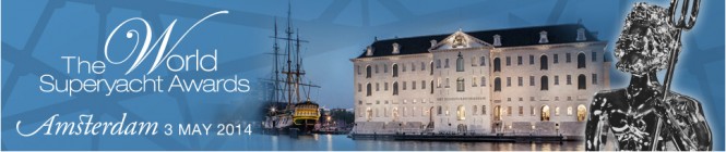 World Superyacht Awards 2014 to take place in Amsterdam, the Netherlands, on May 3